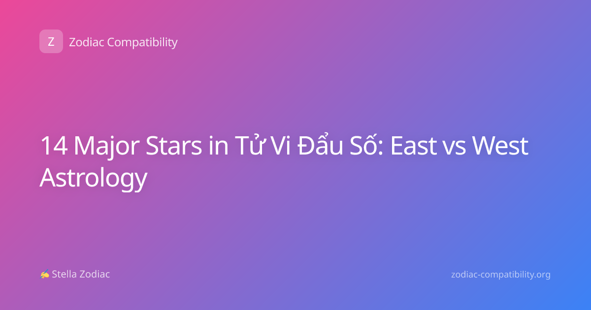 14 Major Stars in Tử Vi Đẩu Số: East vs West Astrology