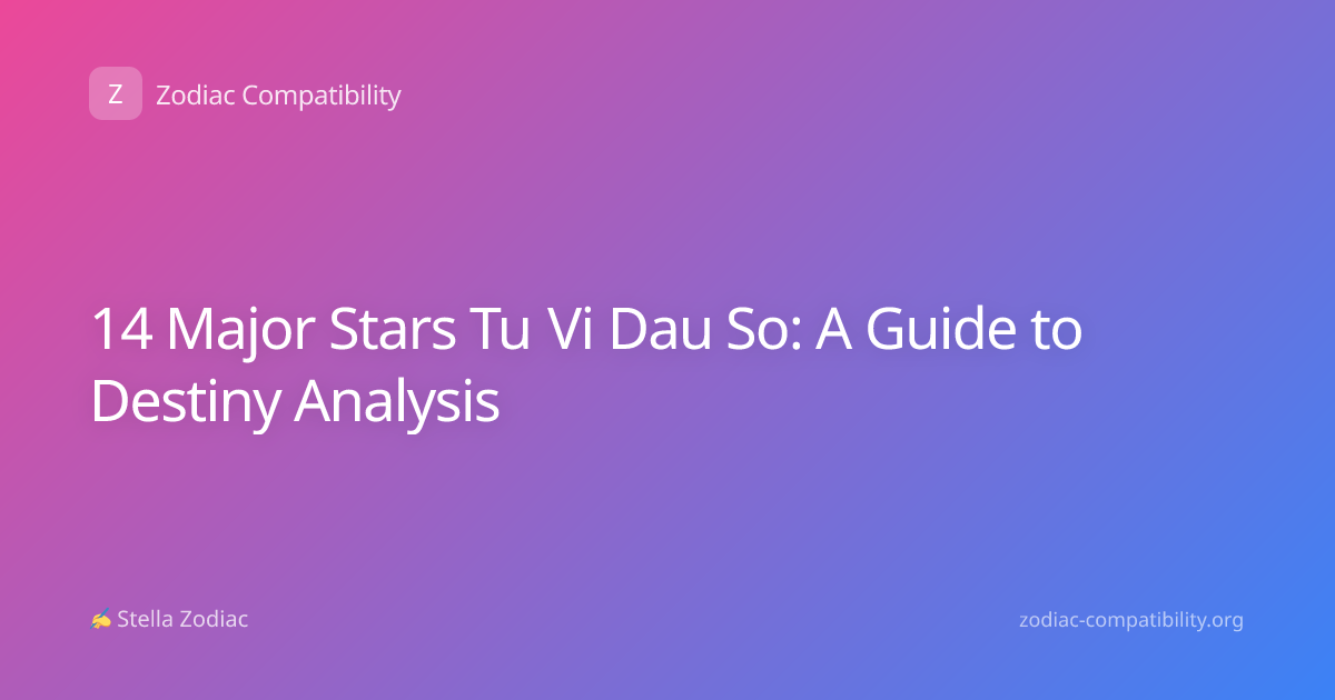 14 Major Stars Tu Vi Dau So: A Guide to Destiny Analysis