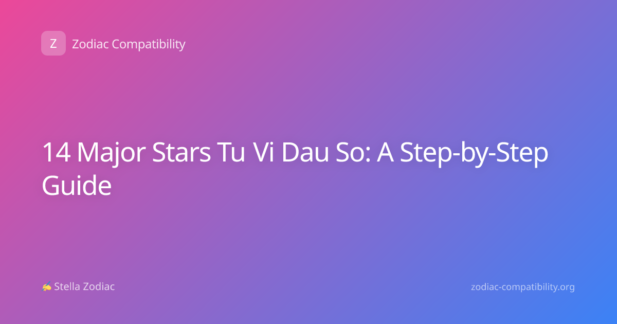 14 Major Stars Tu Vi Dau So: A Step-by-Step Guide