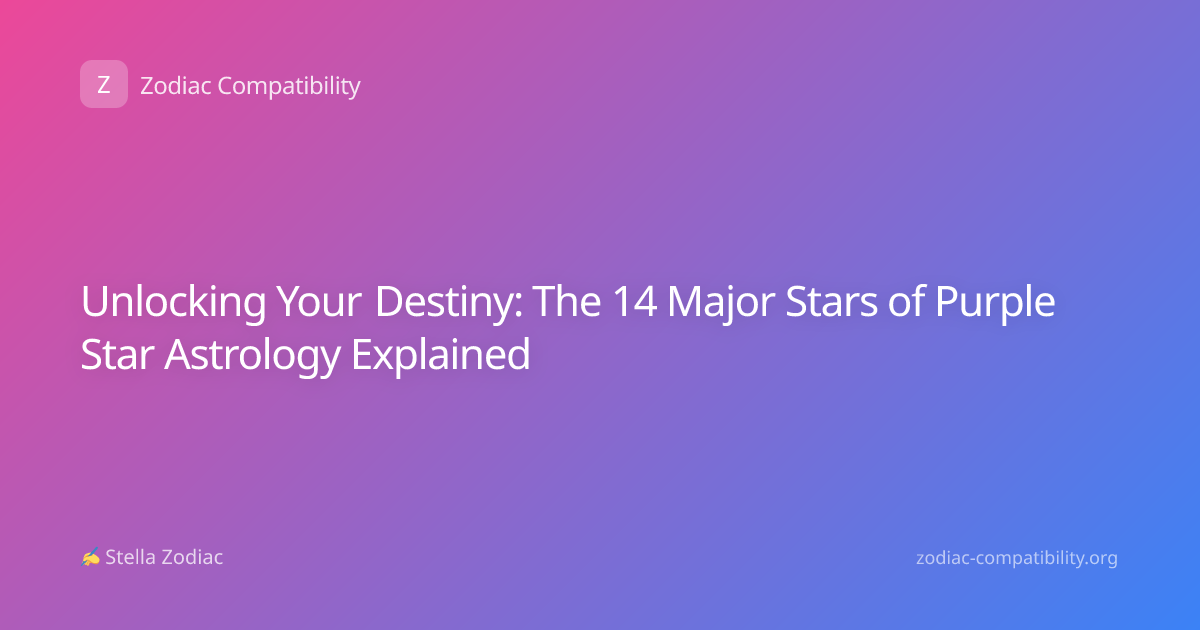 Unlocking Your Destiny: The 14 Major Stars of Purple Star Astrology Explained