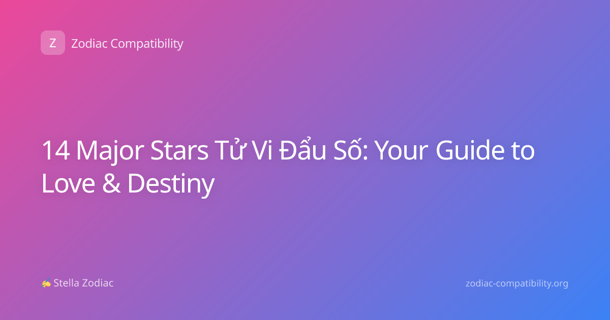 14 Major Stars Tử Vi Đẩu Số: Your Guide to Love & Destiny