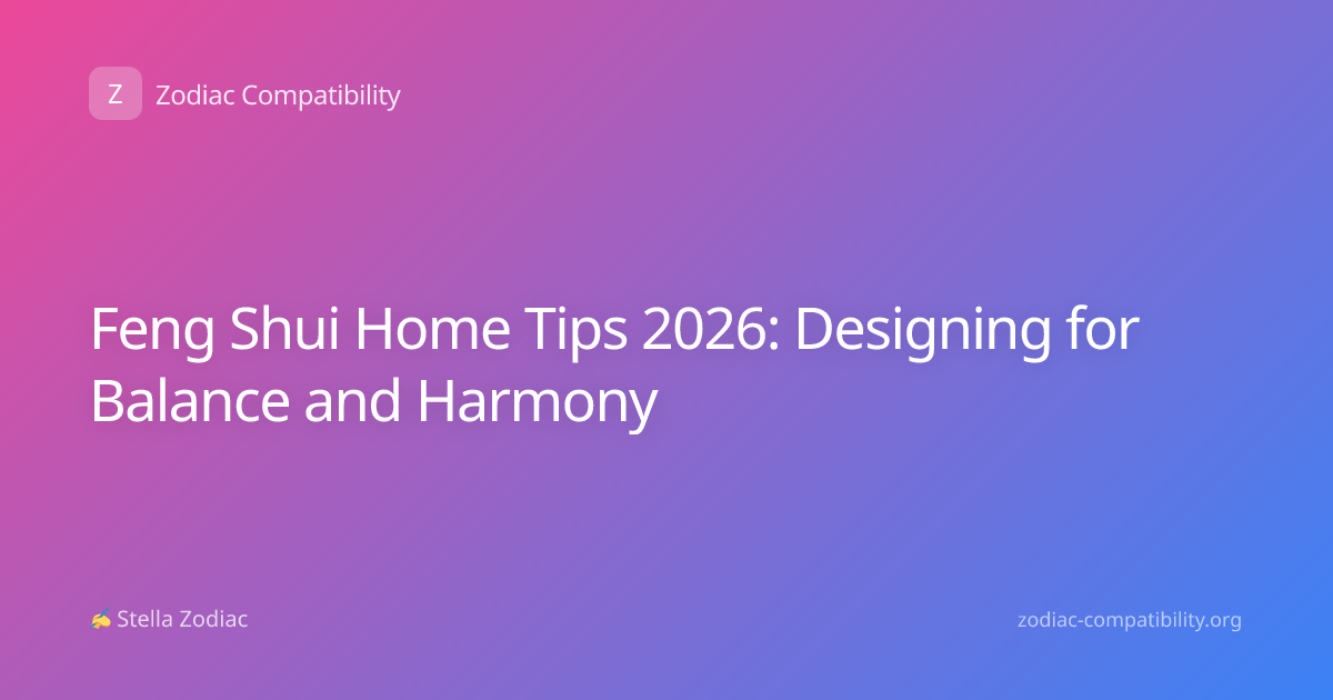 Feng Shui Home Tips 2026: Designing for Balance and Harmony