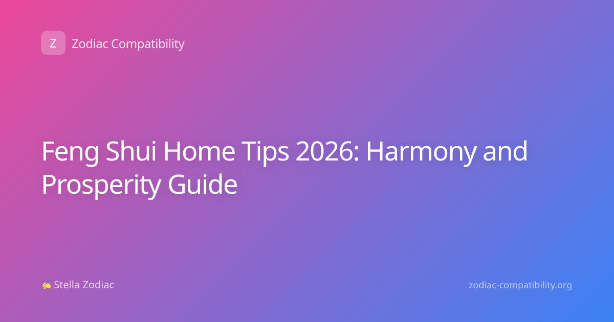 Feng Shui Home Tips 2026: Harmony and Prosperity Guide