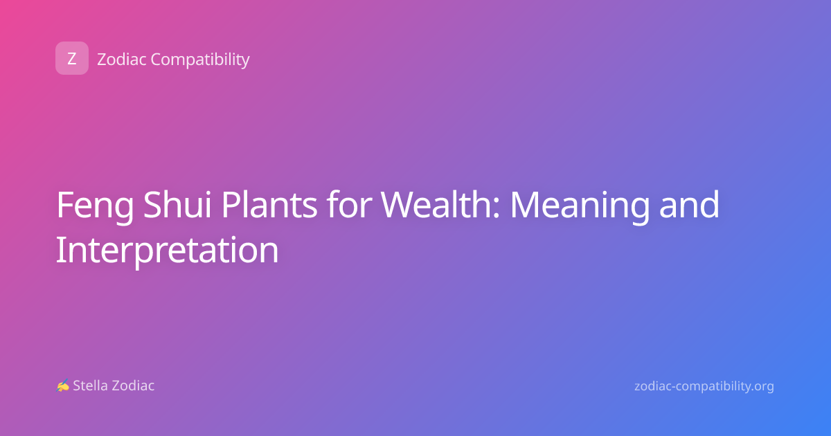Feng Shui Plants for Wealth: Meaning and Interpretation