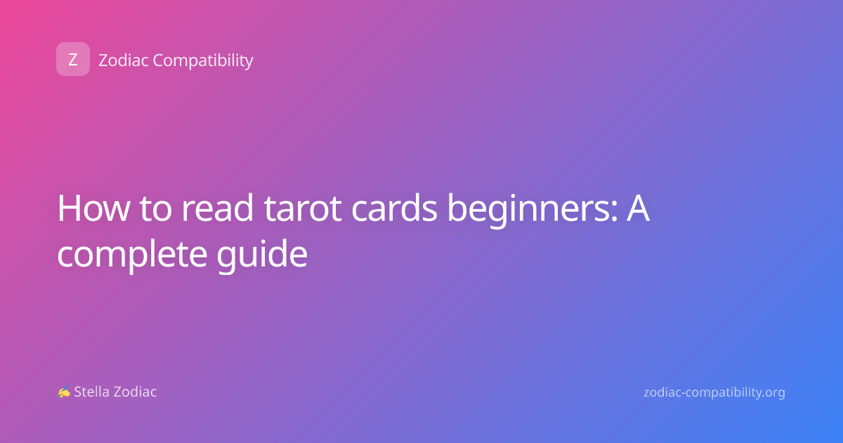 How to read tarot cards beginners: A complete guide