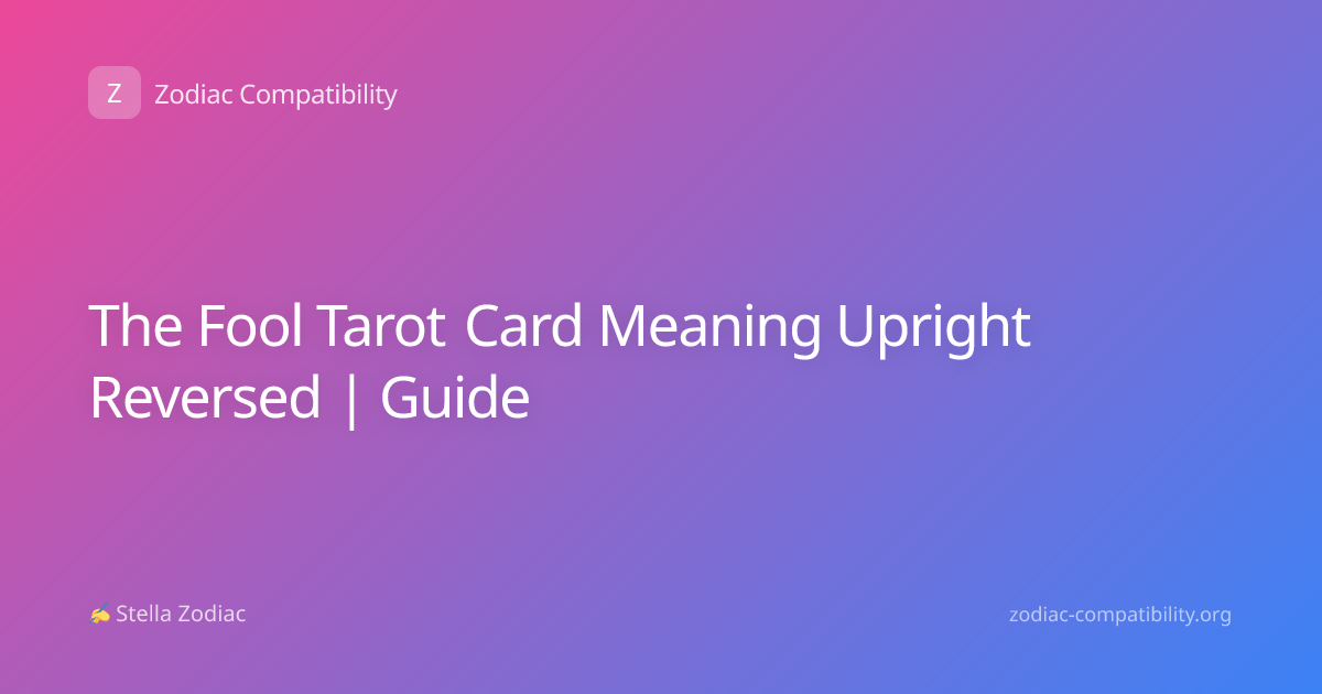 The Fool Tarot Card Meaning Upright Reversed | Guide